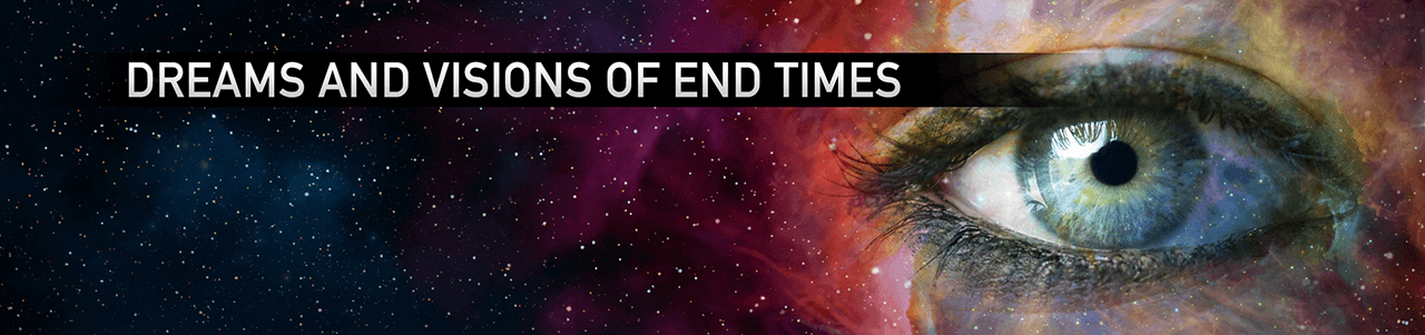 Dreams and Visions of End Times